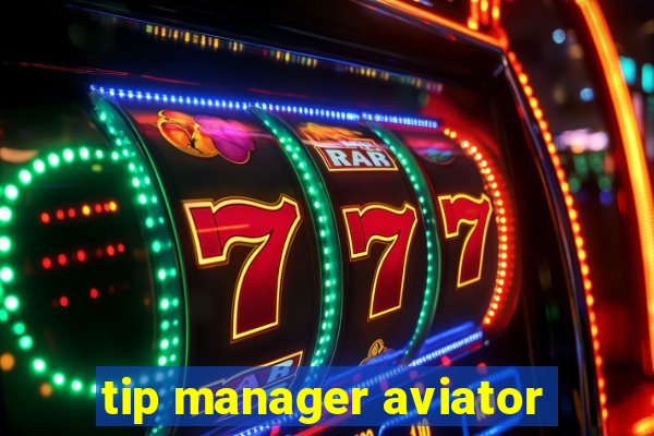 tip manager aviator